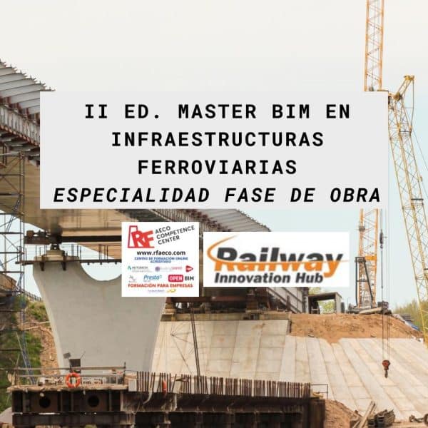 Master BIM Infraestructuras Ferroviarias, especialidad Obra