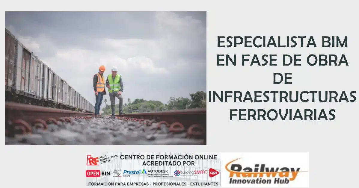 Especialista BIM en Fase de Obra de Infraestructuras Ferroviarias