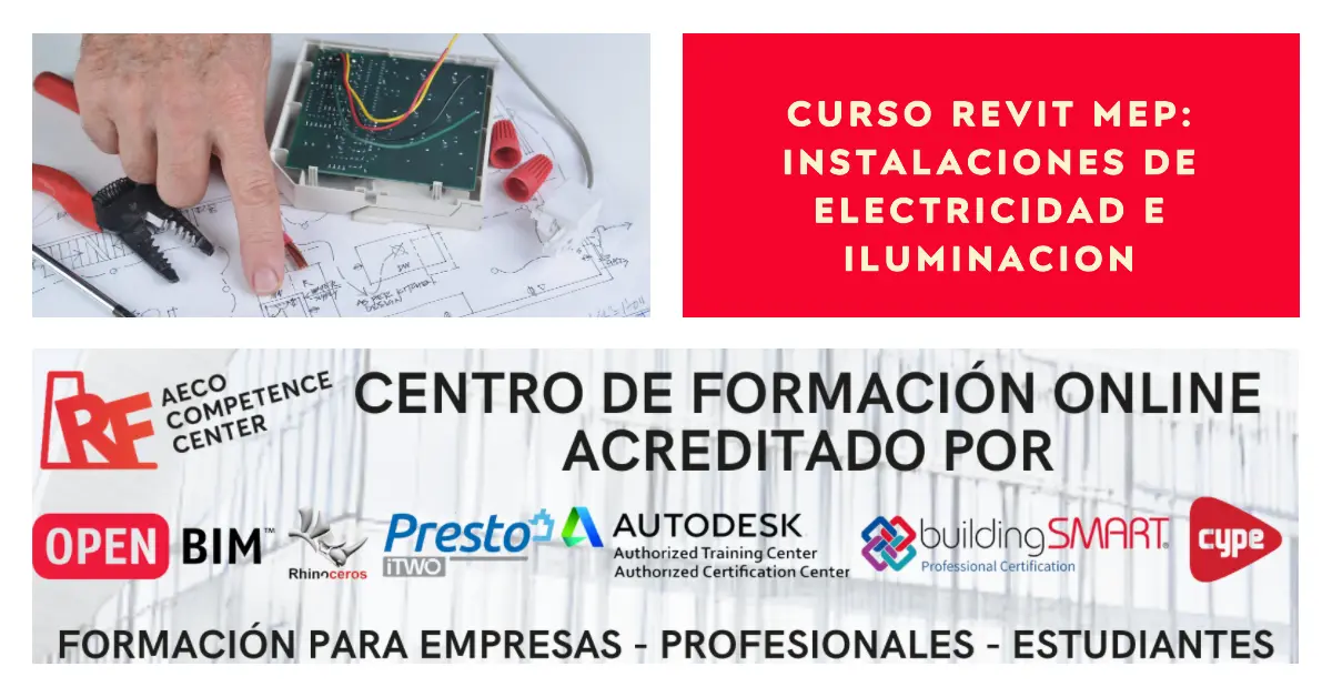 Curso Acreditado Revit MEP: Instalaciones de Electricidad e Iluminación - RF AECO Competence Center