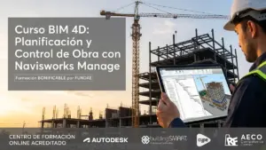 Curso BIM 4D Planificación y Control de Obra con Navisworks Manage