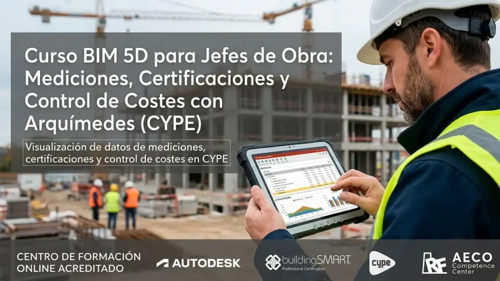 Curso BIM 5D para Jefes de Obra Mediciones, Certificaciones y Control de Costes con Arquímedes (CYPE)_resultado