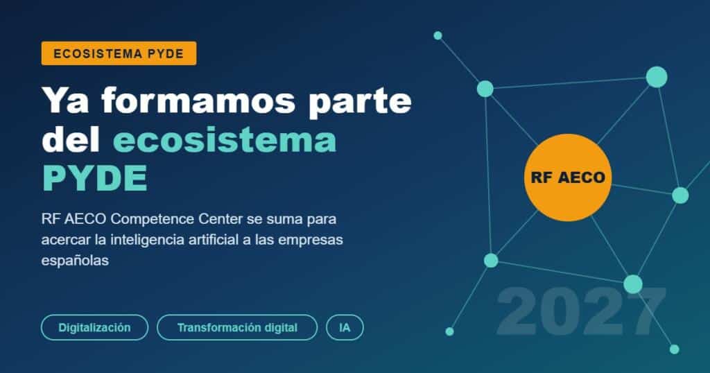 RF AECO Competence Center ya forma parte del ecosistema PYDE para impulsar la digitalización, la transformación digital y la inteligencia artificial en 2027
